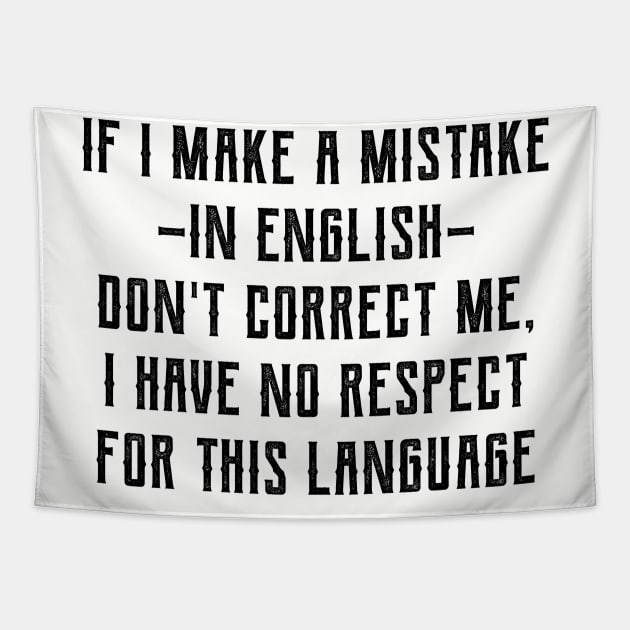 I Have No Respect for The English Language Tapestry by Sunshine&Revolt
