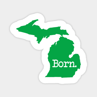 Michigan Born MI Detroit Green Magnet