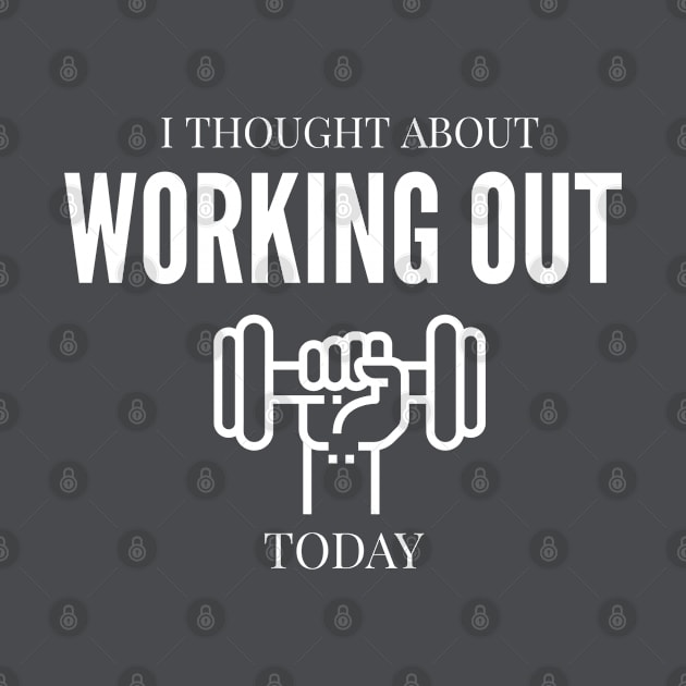 FUNNY QUOTES / I THOUGHT ABOUT WORKING OUT by DB Teez and More