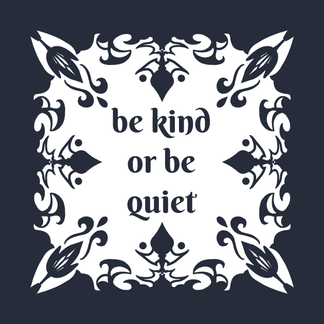 Be kind or be quiet by Olooriel