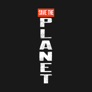 Save the Planet vertical T-Shirt