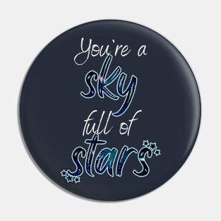 You're a Sky Full Of Stars Pin