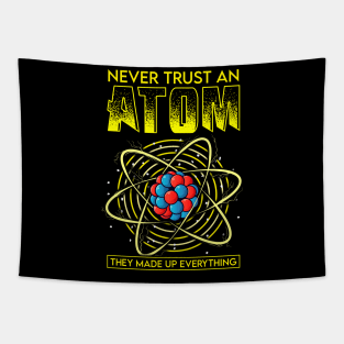 Funny Never Trust An Atom They Made Up Everything Tapestry