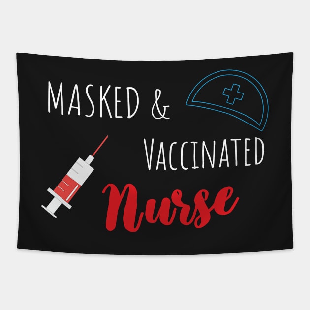 Masked And Vaccinated Nurse - Funny Nurse Saying Tapestry by WassilArt