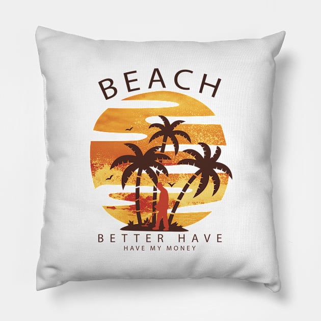 Beach Better Have My Money Treasure Hunter Metal Detector Pillow by Sassee Designs