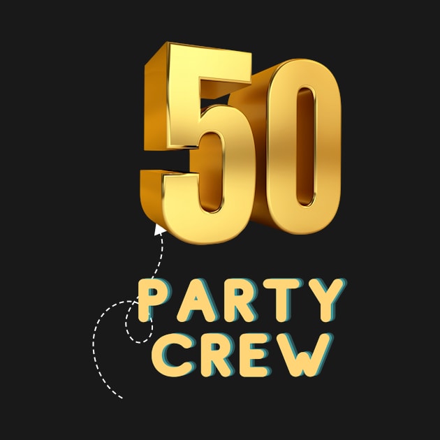 Happy Birthday 50 Years party crew golden by patsuda