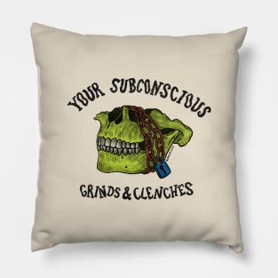 Your Subconscious Grinds and Clenches Pillow