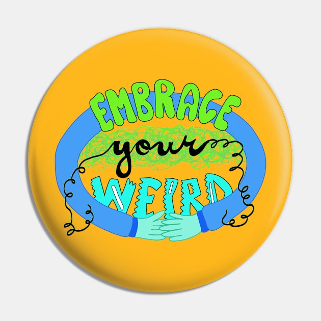 Blue and Green Embrace Your Weird Pin by gloobella