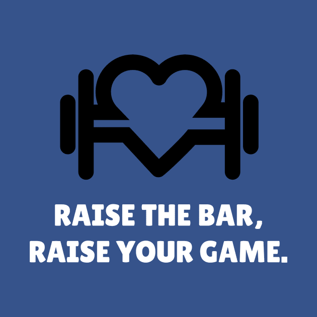 Raise The Bar, Raise Your Game Workout by TheFireInsideTeeShop