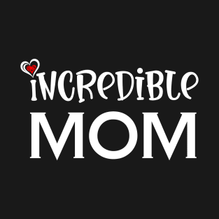 Incredible Mom T-Shirt