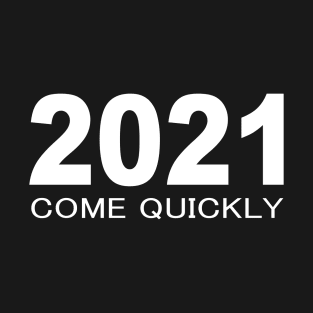 2021 COME QUICKLY T-Shirt