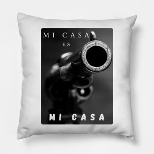 Mi Casa Es Mi Casa Pillow