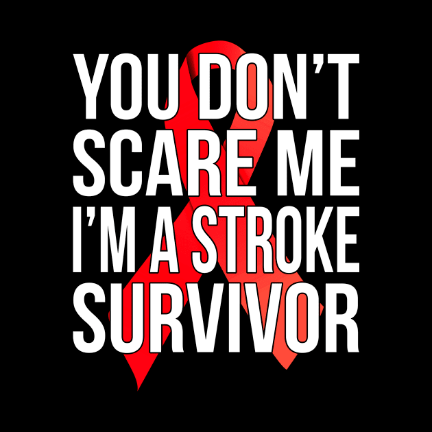 You Don't Scare Me I'm A Stroke Survivor by Eyes4