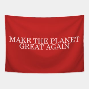 Make The Planet Great Again Tapestry