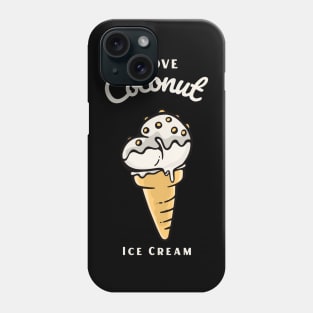 I Love Coconut Ice Cream Phone Case