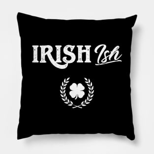 Irish (Ish) Funny St Patricks Day Pillow