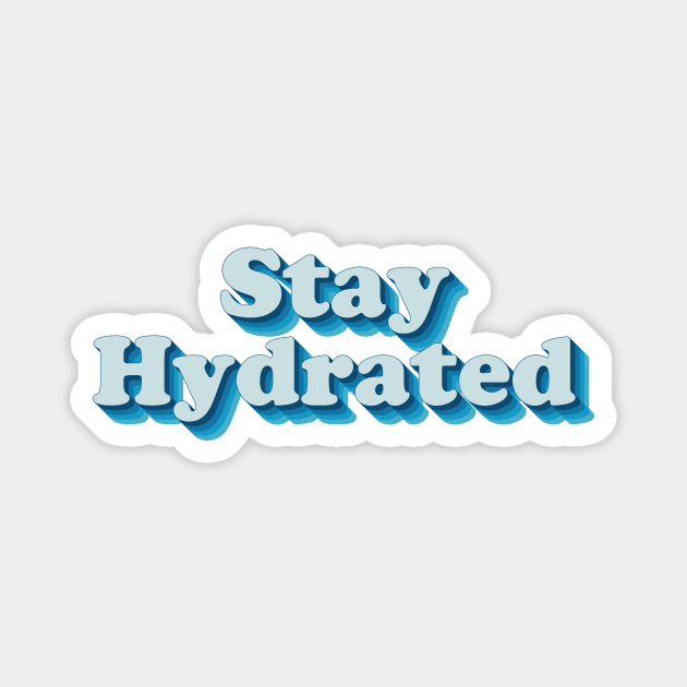 Stay Hydrated Magnet by n23tees