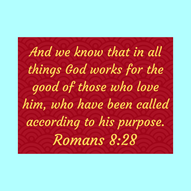 Bible Verse Romans 8:28 by Prayingwarrior