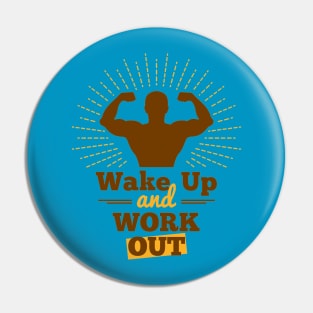 Wake Up And Workout Pin