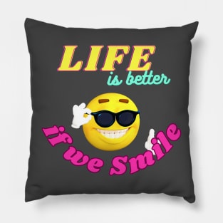 Life is better if we smile Pillow