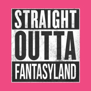 Straight Outta Fantasyland T-Shirt