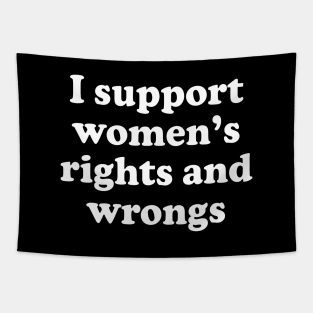 Y2K Funny Slogan I Support Women's Rights and Wrongs II Tapestry