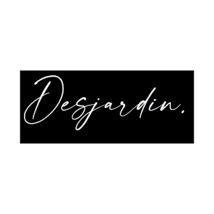 Desjardin Name, Desjardin Birthday T-Shirt