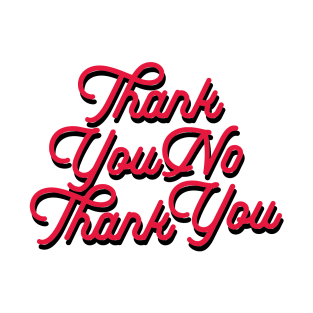 Thank You No Thank You-red & blk T-Shirt