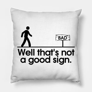 Not a Good Sign Pillow