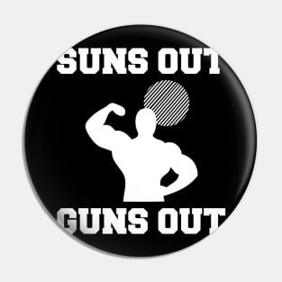 Suns Out Guns Out Pin