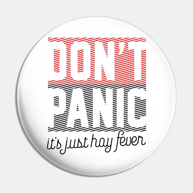 Cool Saying Don`t Panic It`s Just Hay Fever Pin by Macphisto Shirts