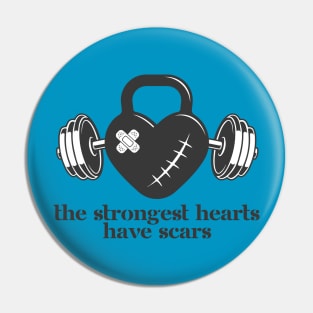 Strongest Hearts Have Scars Pin