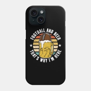 Football And Beer That's Why I'm Here Phone Case