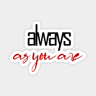 always as you are Magnet