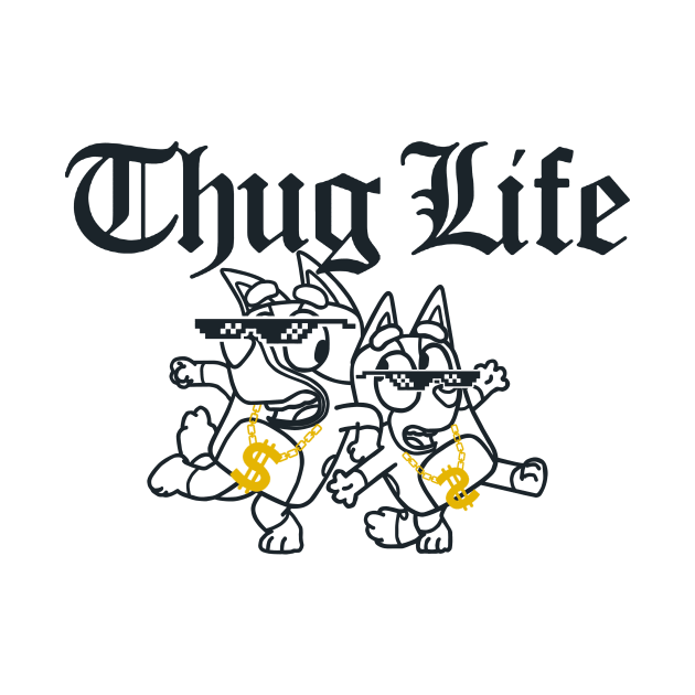 Bluey Thug Life by skull yellow