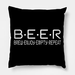 BEER Brew Enjoy Empty Repeat Pillow