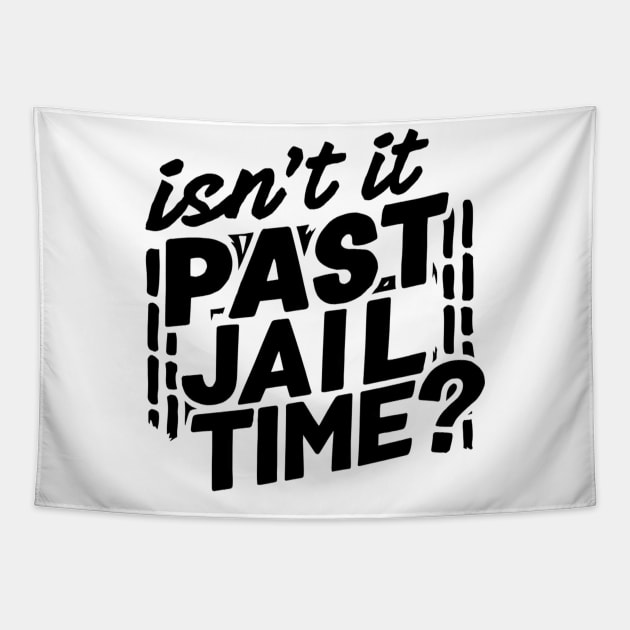 isnt it past jail time Tapestry by smailyd