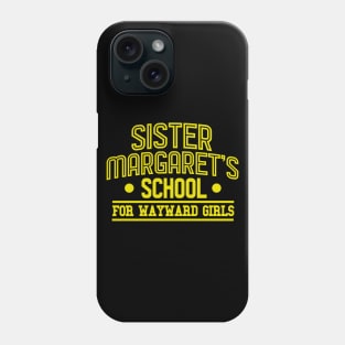 Sister Margarets School for Wayward Girls Phone Case