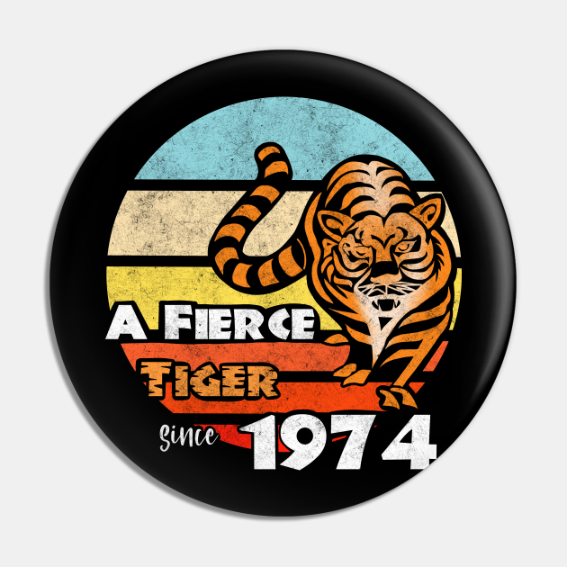 Year of the Tiger 1974 Fierce Vintage Chinese New Year Zodiac - Chinese New Year - Pin | TeePublic Year of the Tiger 1974 Fierce Vintage Chinese New Year Zodiac - Chinese New Year - Pin | TeePublic