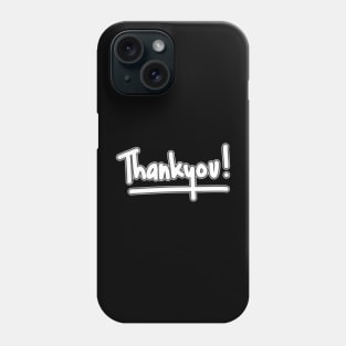 Thankyou! Phone Case