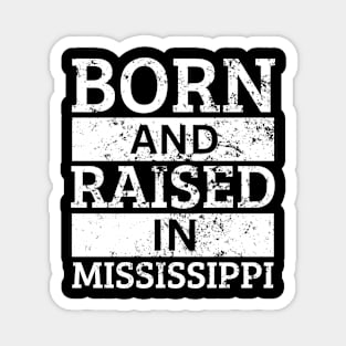 Mississippi - Born And Raised in Mississippi Magnet