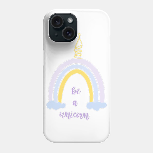 Be a unicorn quote, rainbow unicorn, magic rainbow, cute unicorn rainbow, rainbow with clouds Phone Case by PrimeStore
