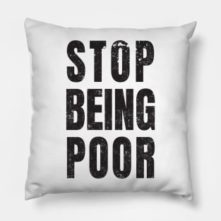 Stop Being Poor Pillow