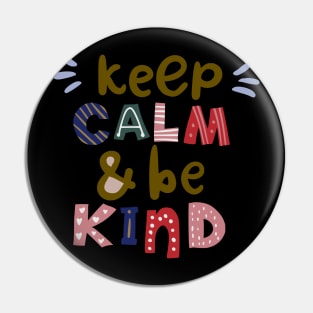 Keep calm and be kind tshirt Pin