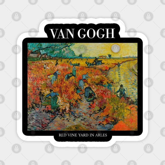 Van Gogh - Red Vine Yard in Arles Magnet by Vincent Van Gogh T-Shirts