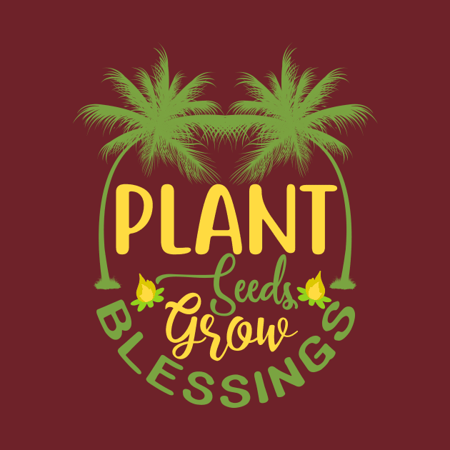 Plant seeds grow blessings by PayneGricese