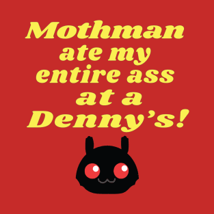 Mothman ate my entire ass at a Denny's! funny bumper car T-Shirt