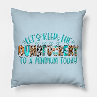 Let's keep the Dumbfuckery to a minimum today Pillow