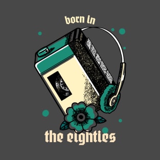 Born in the Eighties T-Shirt