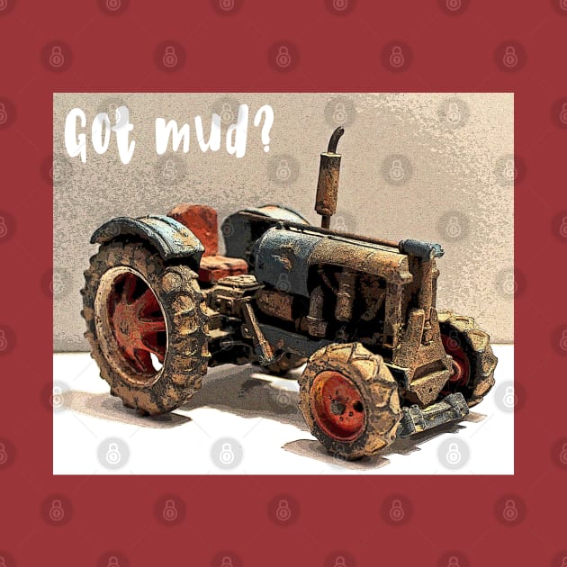 Got Mud? by Busybob